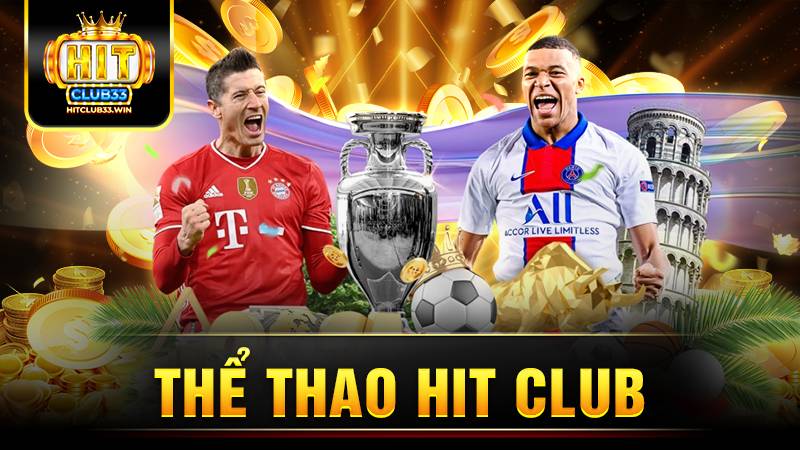 Thể thao HitClub: Khoảnh khắc thăng hoa không giới hạn 1 Hit Club thể thao