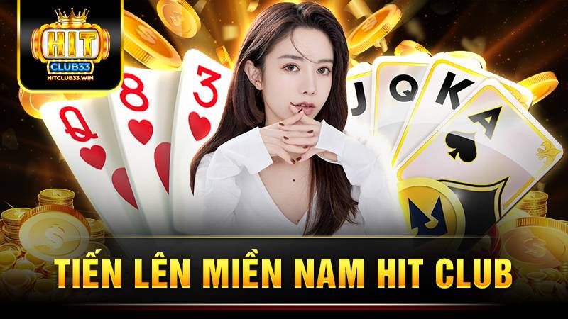 Tiến lên miền nam HitClub: Game bài đẳng cấp mọi thời đại 1 Hit Club tiến lên miền Nam